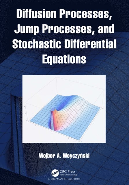 Wojbor A. Woyczynski - Diffusion Processes, Jump Processes, and Stochastic Differential Equations, E-bok