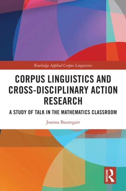 Joanna Baumgart - Corpus Linguistics and Cross-Disciplinary Action Research, E-bok