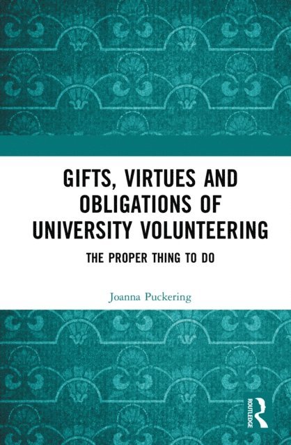 Joanna Puckering - Gifts, Virtues and Obligations of University Volunteering, E-bok