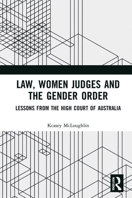 Kcasey McLoughlin - Law, Women Judges and the Gender Order, E-bok