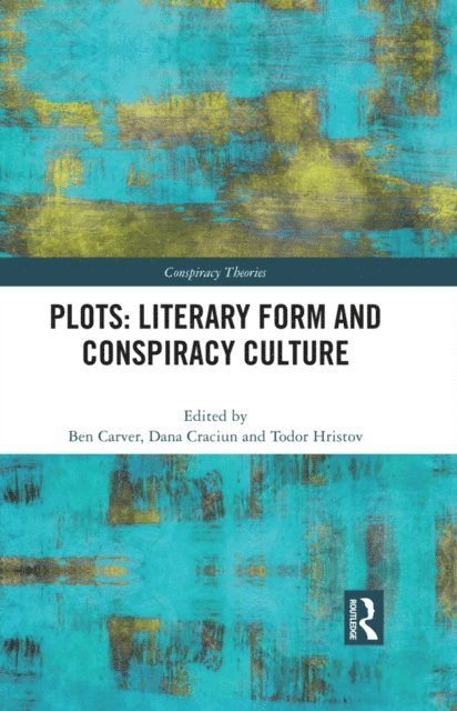 Todor Hristov, Dana Craciun, Ben Carver - Plots: Literary Form and Conspiracy Culture, E-bok