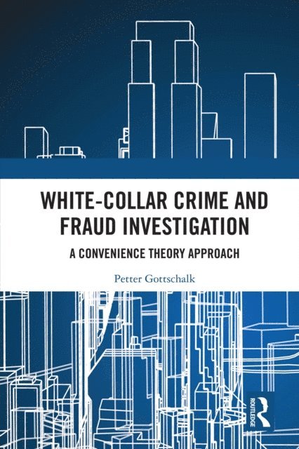 Petter Gottschalk - White-Collar Crime and Fraud Investigation, E-bok