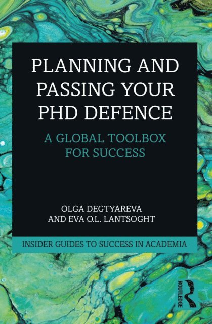 Eva O.L. Lantsoght, Olga Degtyareva - Planning and Passing Your PhD Defence, E-bok