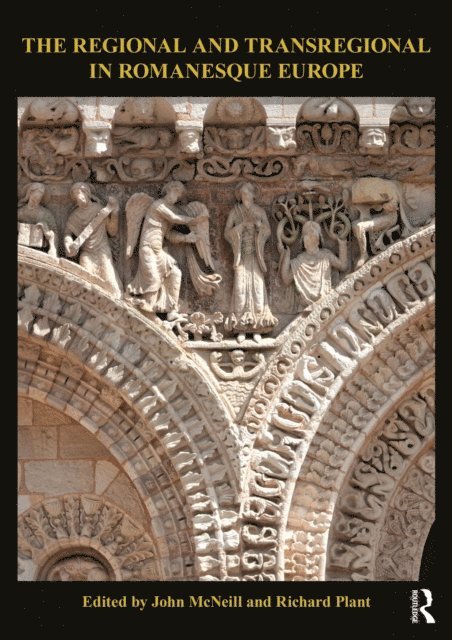 Richard Plant, John McNeill - Regional and Transregional in Romanesque Europe, E-bok