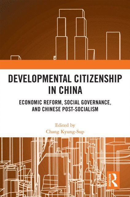 Chang Kyung-Sup - Developmental Citizenship in China, E-bok