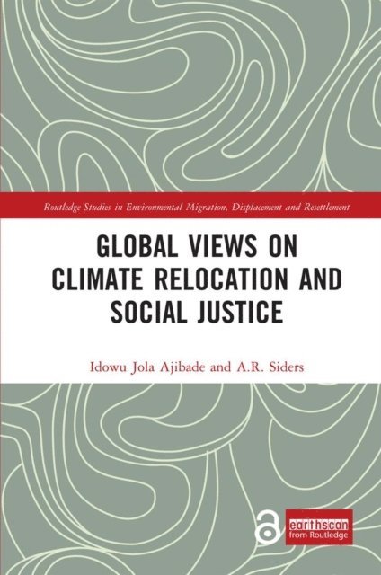 A.R. Siders, Idowu Jola Ajibade - Global Views on Climate Relocation and Social Justice, E-bok