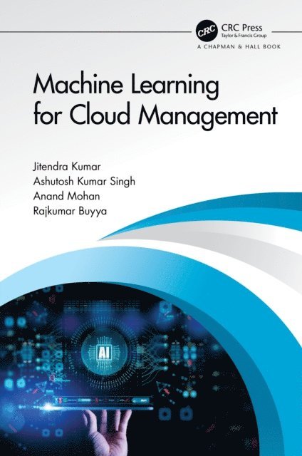 Rajkumar Buyya, Anand Mohan, Ashutosh Kumar Singh, Jitendra Kumar - Machine Learning for Cloud Management, E-bok