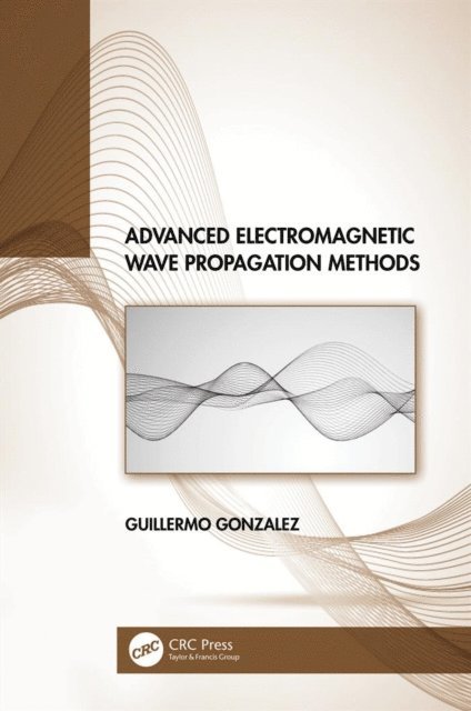 Guillermo Gonzalez - Advanced Electromagnetic Wave Propagation Methods, E-bok
