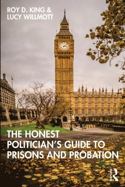 Lucy Willmott, Roy D. King - Honest Politician's Guide to Prisons and Probation, E-bok