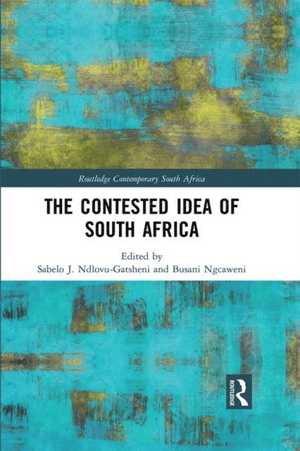 Busani Ngcaweni, Sabelo J. Ndlovu-Gatsheni - Contested Idea of South Africa, E-bok