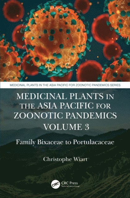 Christophe Wiart - Medicinal Plants in the Asia Pacific for Zoonotic Pandemics, Volume 3, E-bok