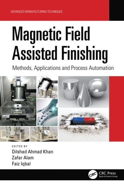 Faiz Iqbal, Zafar Alam, Dilshad Ahmad Khan - Magnetic Field Assisted Finishing, E-bok