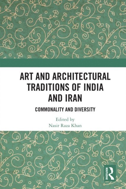 Nasir Raza Khan - Art and Architectural Traditions of India and Iran, E-bok. Tillgänglighet: Lägg i varukorg