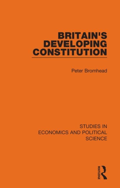 Peter Bromhead - Britain's Developing Constitution, E-bok