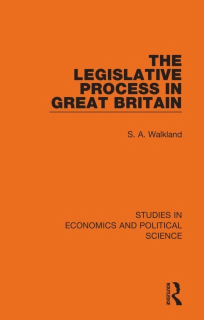 S. A. Walkland - Legislative Process in Great Britain, E-bok