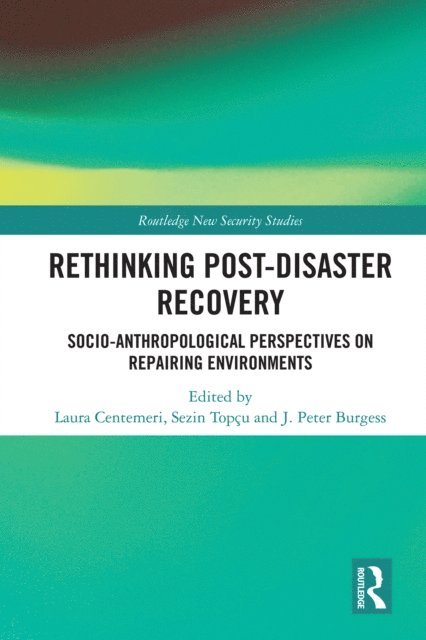 J. Peter Burgess, Sezin Topcu, Laura Centemeri - Rethinking Post-Disaster Recovery, E-bok