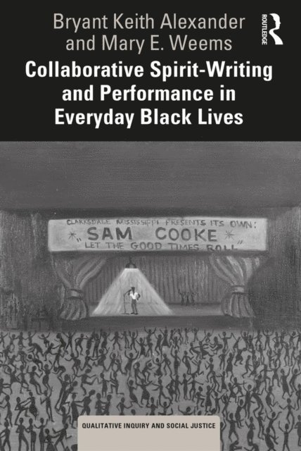 Mary E. Weems, Bryant Keith Alexander - Collaborative Spirit-Writing and Performance in Everyday Black Lives, E-bok
