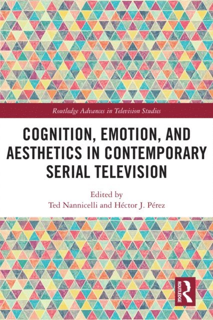 Hector J. Perez, Ted Nannicelli - Cognition, Emotion, and Aesthetics in Contemporary Serial Television, E-bok