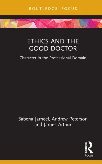 James Arthur, Andrew Peterson, Sabena Jameel - Ethics and the Good Doctor, E-bok