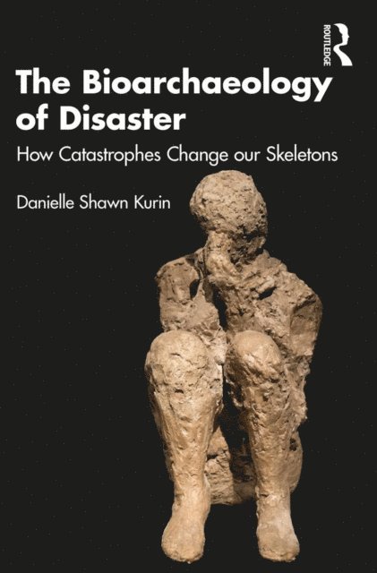 Danielle Shawn Kurin - Bioarchaeology of Disaster, E-bok