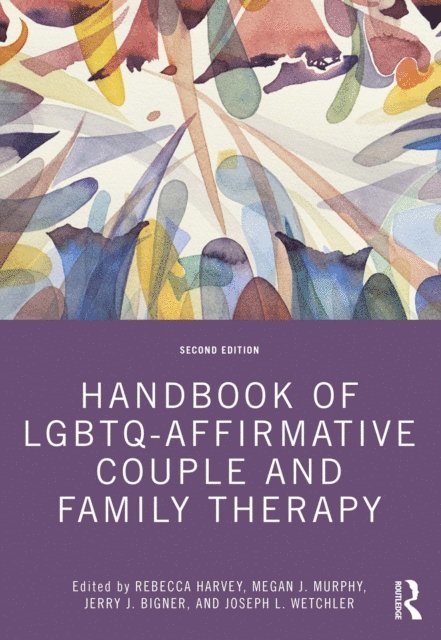 Joseph L. Wetchler, Jerry J. Bigner, Megan J. Murphy, Rebecca Harvey - Handbook of LGBTQ-Affirmative Couple and Family Therapy, E-bok