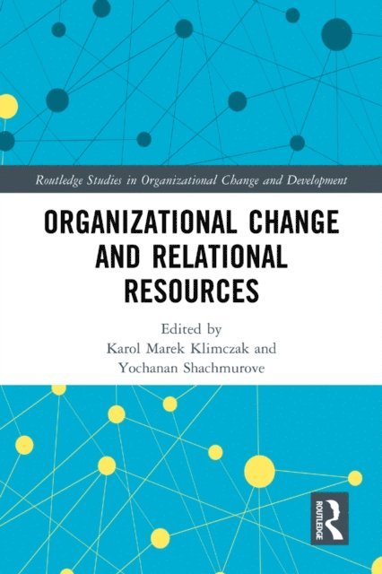 Yochanan Shachmurove, Karol Marek Klimczak - Organizational Change and Relational Resources, E-bok
