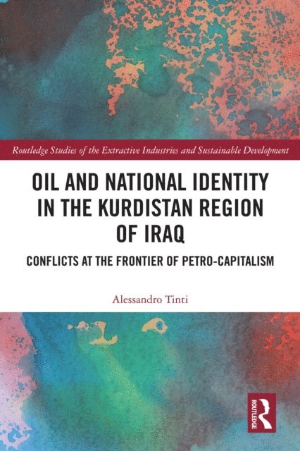 Alessandro Tinti - Oil and National Identity in the Kurdistan Region of Iraq, E-bok