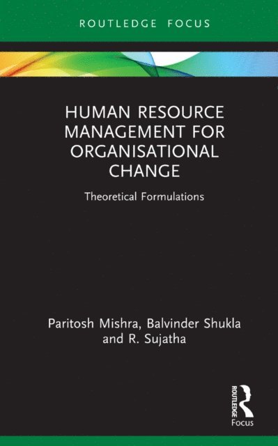 R. Sujatha, Balvinder Shukla, Paritosh Mishra - Human Resource Management for Organisational Change, E-bok
