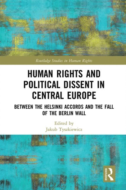Jakub Tyszkiewicz - Human Rights and Political Dissent in Central Europe, E-bok