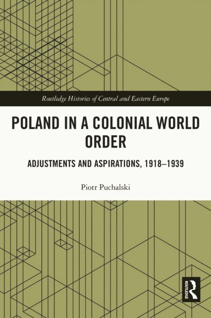 Piotr Puchalski - Poland in a Colonial World Order, E-bok