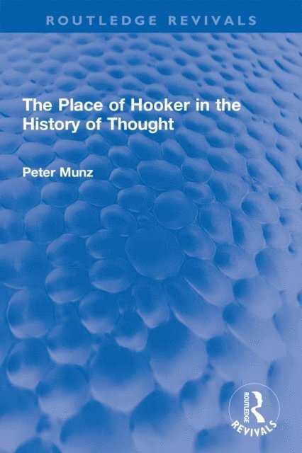 Peter Munz - Place of Hooker in the History of Thought, E-bok