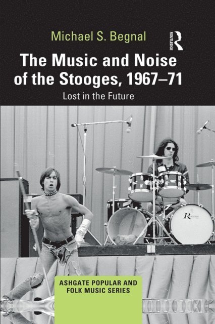Michael S. Begnal - Music and Noise of the Stooges, 1967-71, E-bok