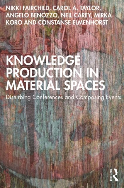 Constanse Elmenhorst, Mirka Koro, Neil Carey, Angelo Benozzo, Carol A. Taylor, Nikki Fairchild - Knowledge Production in Material Spaces, E-bok