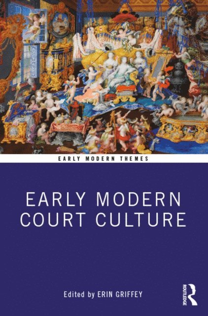 Erin Griffey - Early Modern Court Culture, E-bok