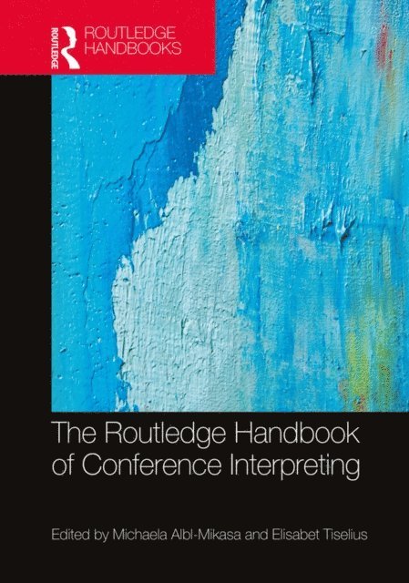 Elisabet Tiselius, Michaela Albl-Mikasa - Routledge Handbook of Conference Interpreting, E-bok