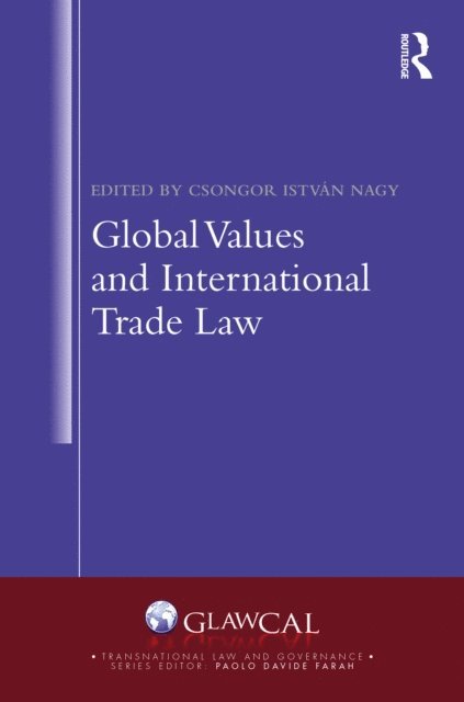 Csongor Istvan Nagy - Global Values and International Trade Law, E-bok