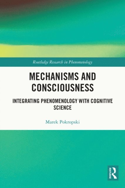Marek Pokropski - Mechanisms and Consciousness, E-bok