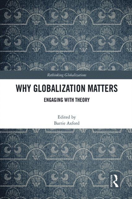 Barrie Axford - Why Globalization Matters, E-bok