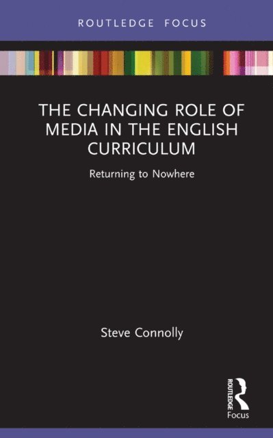Steve Connolly - Changing Role of Media in the English Curriculum, E-bok