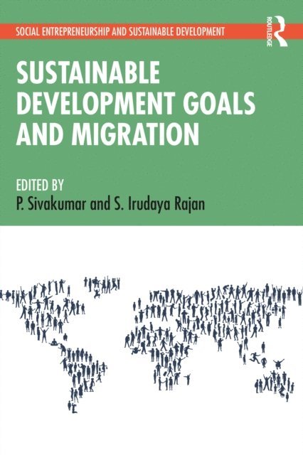 S. Irudaya Rajan, P. Sivakumar - Sustainable Development Goals and Migration, E-bok