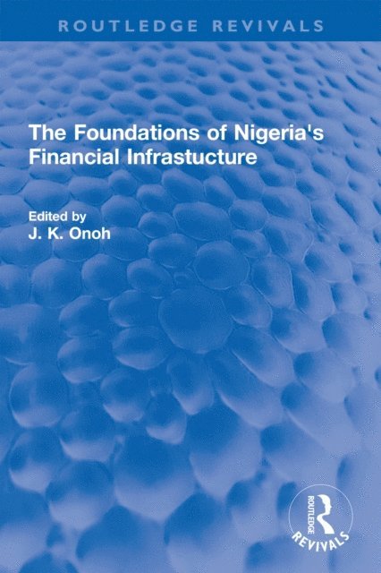 J. K. Onoh - Foundations of Nigeria's Financial Infrastucture, E-bok