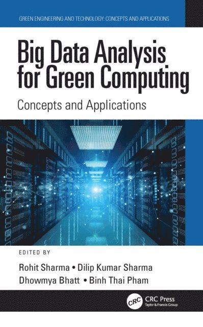 Binh Thai Pham, Dhowmya Bhatt, Dilip Kumar Sharma, Rohit Sharma - Big Data Analysis for Green Computing, E-bok