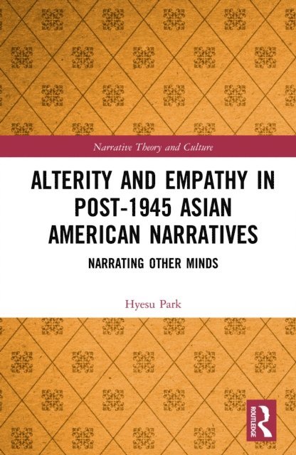 Hyesu Park - Alterity and Empathy in Post-1945 Asian American Narratives, E-bok