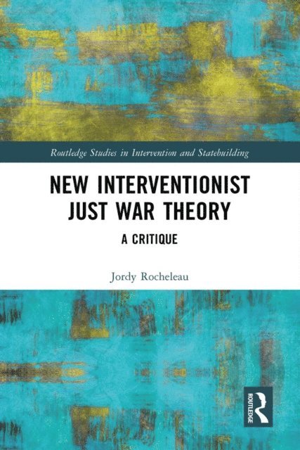 Jordy Rocheleau - New Interventionist Just War Theory, E-bok