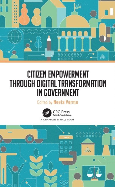 Neeta Verma - Citizen Empowerment through Digital Transformation in Government, E-bok