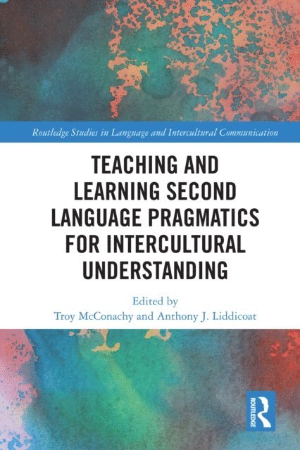 Anthony J. Liddicoat, Troy McConachy - Teaching and Learning Second Language Pragmatics for Intercultural Understanding, E-bok