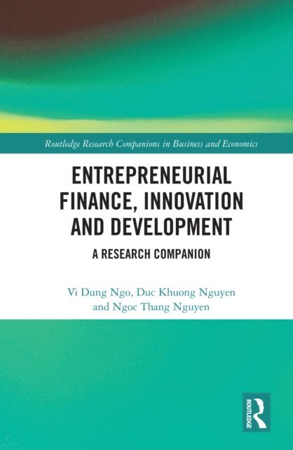 Ngoc Thang Nguyen, Duc Khuong Nguyen, Vi Dung Ngo - Entrepreneurial Finance, Innovation and Development, E-bok
