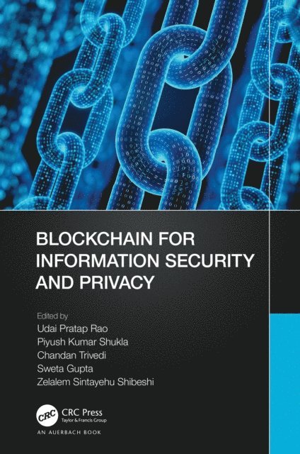 Zelalem Sintayehu Shibeshi, Sweta Gupta, Chandan Trivedi, Piyush Kumar Shukla, Udai Pratap Rao - Blockchain for Information Security and Privacy, E-bok