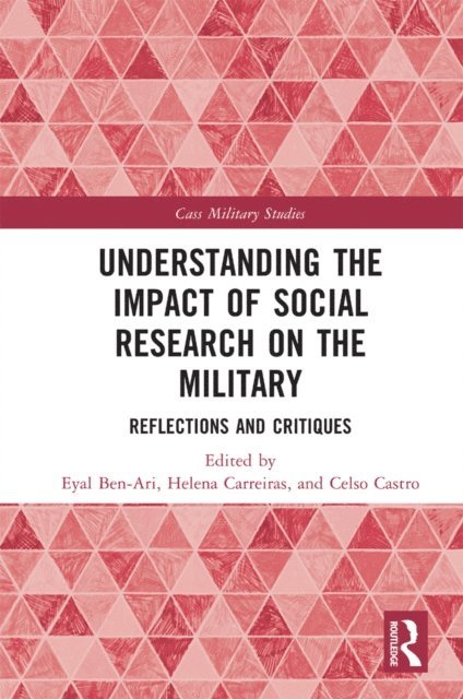 Celso Castro, Helena Carreiras, Eyal Ben-Ari - Understanding the Impact of Social Research on the Military, E-bok