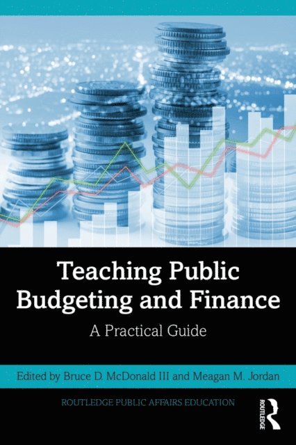 Meagan M. Jordan, Bruce D. McDonald III - Teaching Public Budgeting and Finance, E-bok